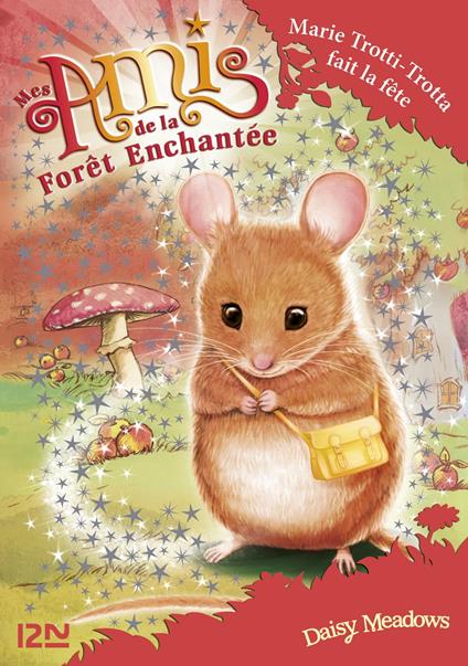 Mes amis de la forêt enchantée - tome 2 Marie Trotti-Trotta fait la fête - Daisy Meadows,Sophie Dieuaide - ebook