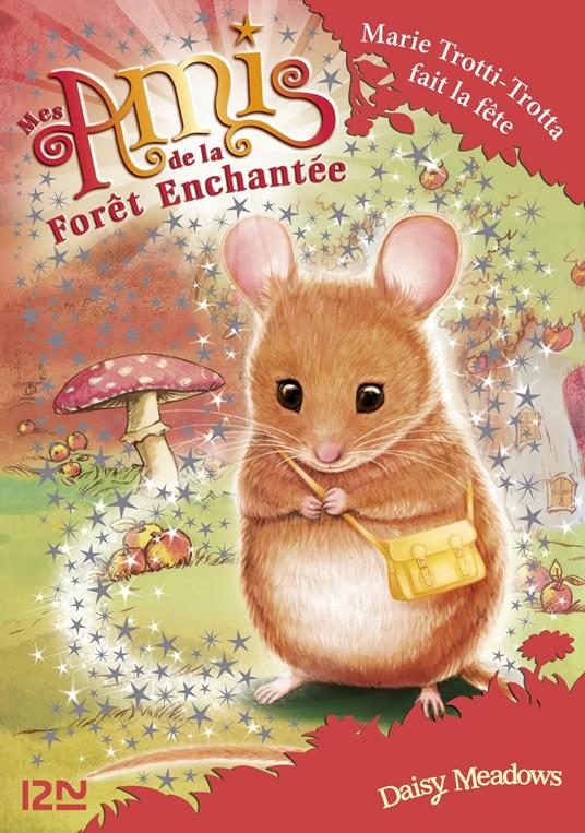 Mes amis de la forêt enchantée - tome 2 Marie Trotti-Trotta fait la fête - Daisy Meadows,Sophie Dieuaide - ebook