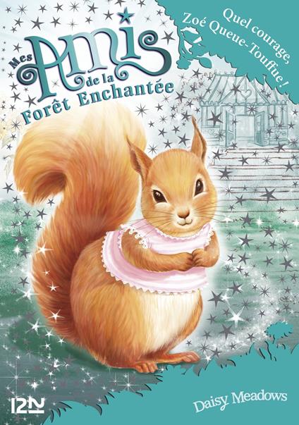 Mes amis de la forêt enchantée - tome 5 Quel courage, Zoé Queue-Touffue ! - Daisy Meadows,Sophie Dieuaide - ebook