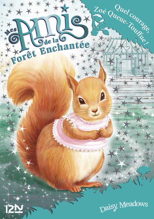 Mes amis de la forêt enchantée - tome 5 Quel courage, Zoé Queue-Touffue ! - Daisy Meadows,Sophie Dieuaide - ebook