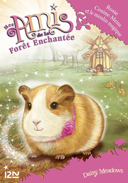Mes amis de la forêt enchantée - tome 8 Rosie Couine-Menu et le moulin magique - Daisy Meadows,Sophie Dieuaide - ebook