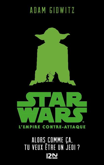 Star Wars - Episode V YA : L'Empire contre-attaque : Alors comme ça, tu veux être un Jedi ? - Adam Gidwitz,George Lucas,Sandy JULIEN - ebook