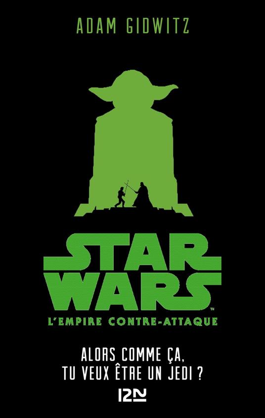 Star Wars - Episode V YA : L'Empire contre-attaque : Alors comme ça, tu veux être un Jedi ? - Adam Gidwitz,George Lucas,Sandy JULIEN - ebook