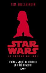 Star Wars Le retour du Jedi - épisode VI Prends garde au pouvoir du Côté obscur !