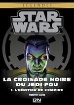 Star Wars Légendes - La Croisade noire du Jedi fou - tome 1 L'héritier de l'empire