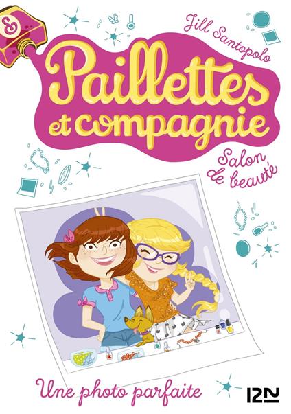 Paillettes et compagnie - tome 6 Une photo parfaite - Jill Santopolo,Christine BOUCHAREINE - ebook