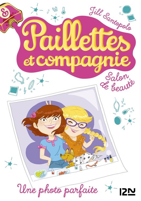 Paillettes et compagnie - tome 6 Une photo parfaite - Jill Santopolo,Christine BOUCHAREINE - ebook