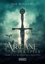 L'Arcane des épées - tome 3 La maison de l'Ancêtre
