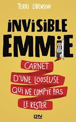 Invisible Emmie - Carnet d'une looseuse qui ne compte pas le rester