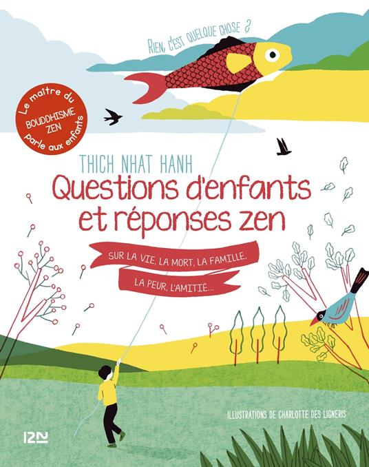 Rien c'est quelque chose ? Questions d'enfants et réponses zen sur la vie, la mort, la famille, la peur, l'amitié - Thich Nhat Hanh,Charlotte Des Ligneris,Bénédicte Genot - ebook