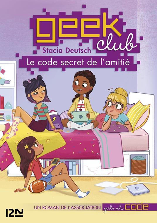Geek club - tome 1 Le code secret de l'amitié - Stacia Deutsch,Christine BOUCHAREINE - ebook