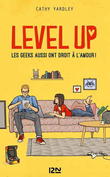 Level Up - Les Geeks aussi ont droit à l'amour ! - Cathy Yardley,Noémie Saint Gal - ebook