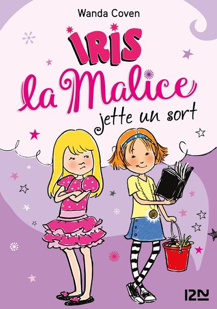 Iris la Malice - tome 2 Jette un sort - Wanda Coven,Priscilla Burris,Christine BOUCHAREINE - ebook
