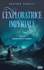 L'exploratrice impériale - Livre 1 Quand vient la tempête