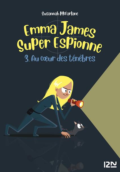 Emma James super espionne - tome 3 Au coeur des ténèbres - Susannah McFarlane,Charlotte DELLOYE - ebook