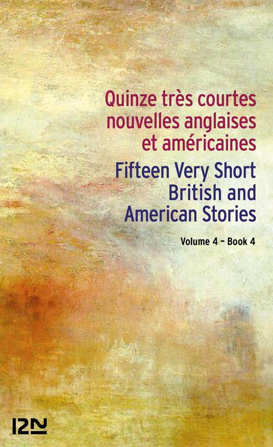 Quinze très courtes nouvelles anglais et américaines / Fifteen Very Short British and American Stori