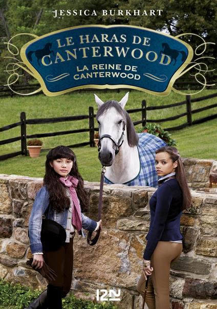 Le haras de Canterwood - tome 10 La reine de Canterwood - Jessica Burkhart,Christine BOUCHAREINE - ebook