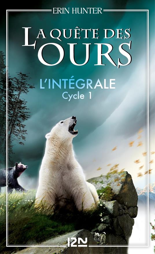 La Quête des ours - cycle 1 - L'intégrale - Erin Hunter,FABIENNE BERGANZ - ebook