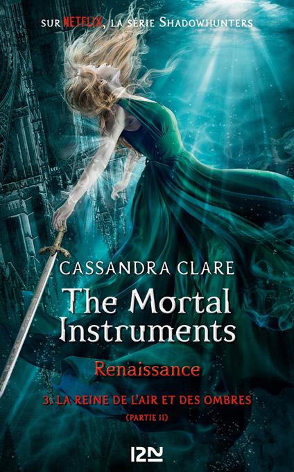 The Mortal Instruments, renaissance - tome 3 : La Reine de l'air et des ombres, partie 2 - Cassandra Clare,Aurore ALCAYDE - ebook