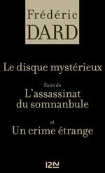 Le disque mystérieux suivi de L'assassinat du somnanbule et Un crime étrange