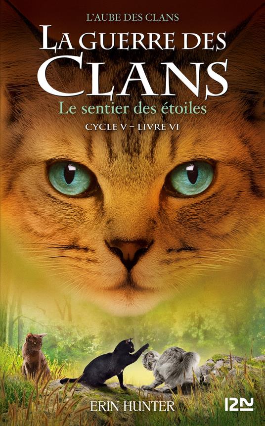 La guerre des Clans - Cycle V L'aube des Clans - tome 6 Le sentier des étoiles - Erin Hunter,Aude CARLIER - ebook