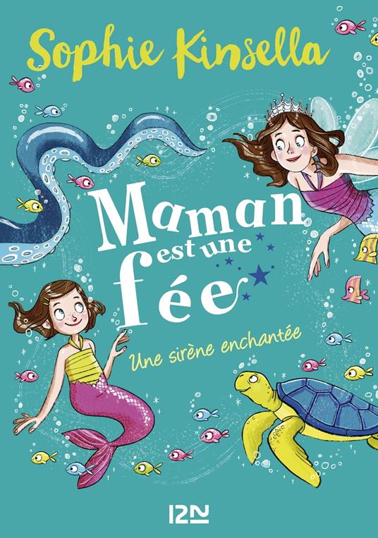 Maman est une fée - tome 04 : Une sirène enchantée - Sophie Kinsella,Catherine NABOKOV - ebook
