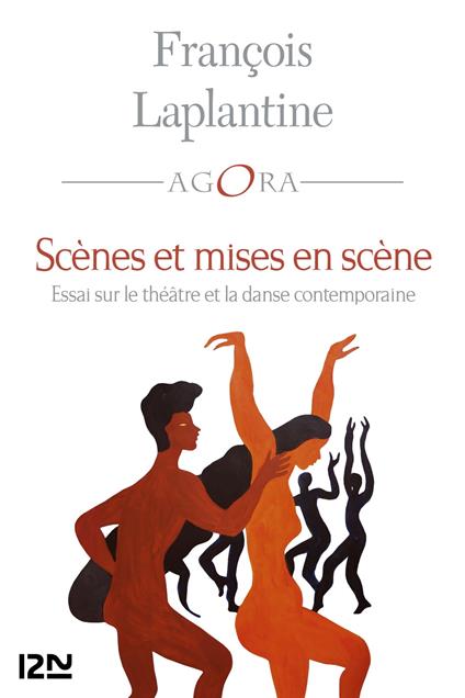 Scènes et mises en scène - Essai sur le théâtre et la danse contemporaine