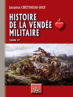 Histoire de la Vendée militaire (Tome Ier)