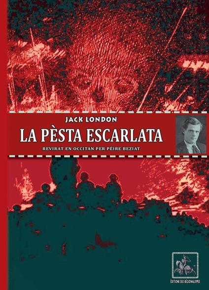 La pèsta escarlata - Jack London,Gordon Grant,Pèire Beziat - ebook