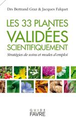 33 plantes validées scientifiquement - Stratégies de soins et modes d'emploi