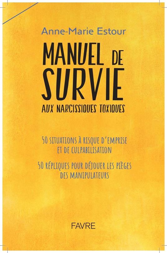 Manuel de survie aux narcissiques toxiques