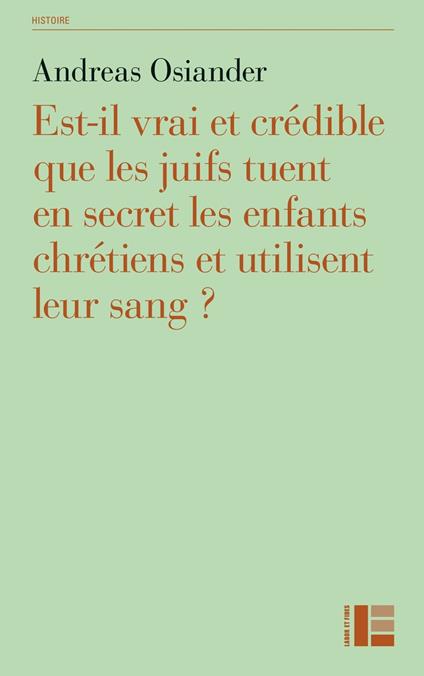 Est-il vrai et crédible que les juifs tuent en secret les enfants chrétiens et utilisent leur sang ?