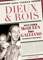 Dieux et Rois - Alexander McQueen et John Galliano, grandeur et décadence