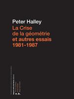 La Crise de la géométrie et autres essais 1981 - 1987