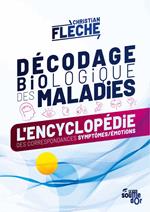 Décodage biologique des maladies : L’encyclopédie des correspondances symptômes-émotions
