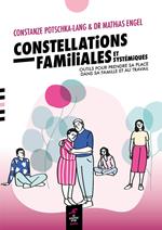 Constellations familiales et systémiques - Outils pour trouver sa juste place dans sa famille et au travail
