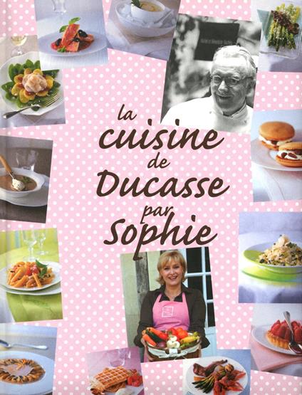 La Cuisine de Ducasse par Sophie