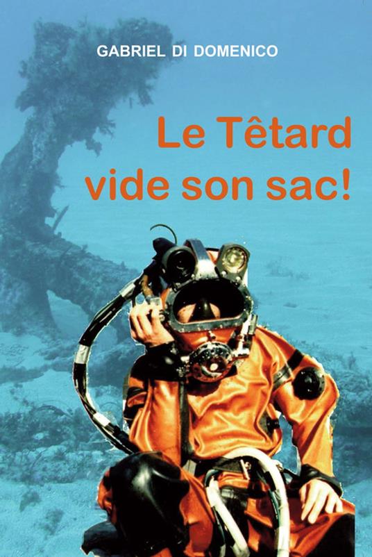 Le Têtard vide son sac - Gabriel Di Domenico - ebook