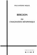 BERGSON OU L'IMAGINATION MÉTAPHYSIQUE