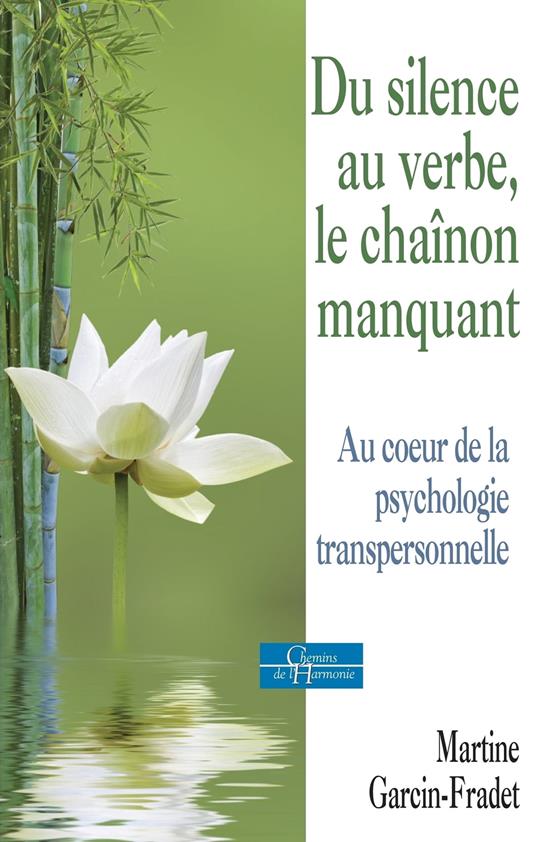 Du silence au verbe, le chaînon manquant - Au coeur de la psychologie transpersonnelle