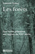 Les forêts. Des forêts primaires aux enjeux du XXIe siècle