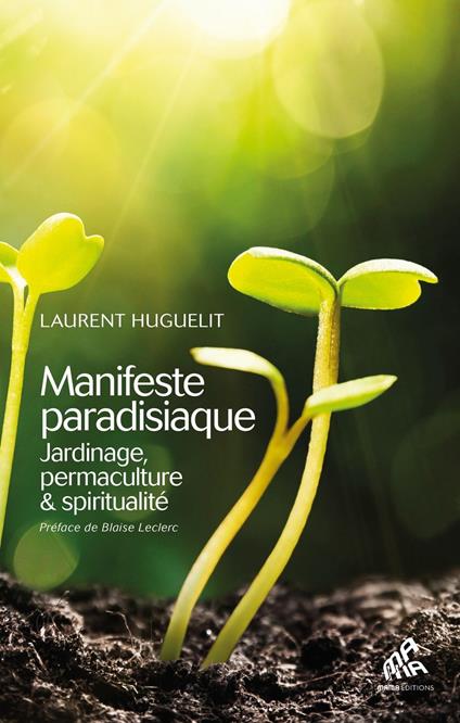 Manifeste paradisiaque : jardinage, permaculture & spiritualité