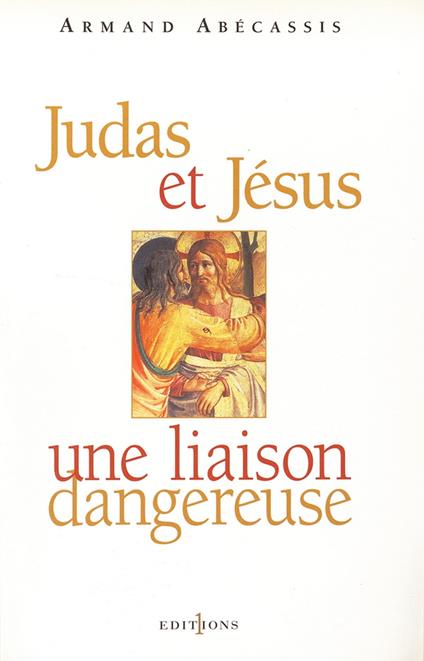 Judas et Jésus, une liaison dangereuse