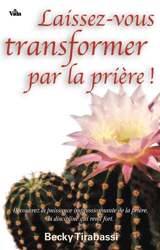 Laissez-vous transformer par la prière !