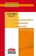 Mary Parker Follett - Concepts and practices of unbounded relationality