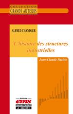 Alfred Chandler - L'histoire des structures industrielles