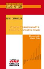 Henry Chesbrough - Repenser le business model à l'heure de l'innovation ouverte