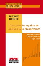 Jay Wright Forrester - Une première esquisse du Supply Chain Management