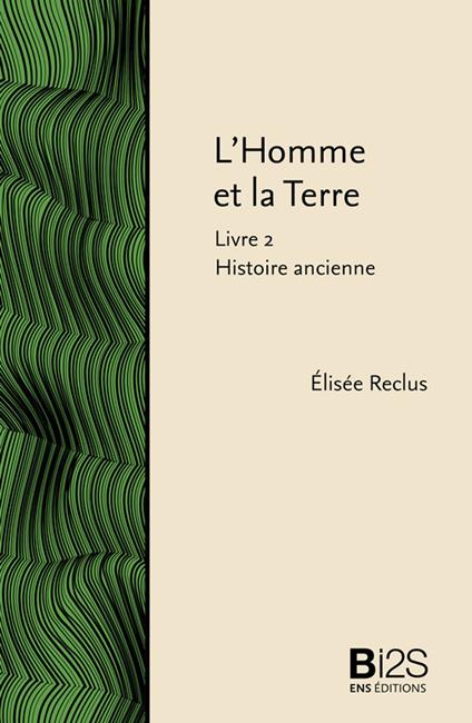 L’Homme et la Terre. Livre 2 : Histoire ancienne