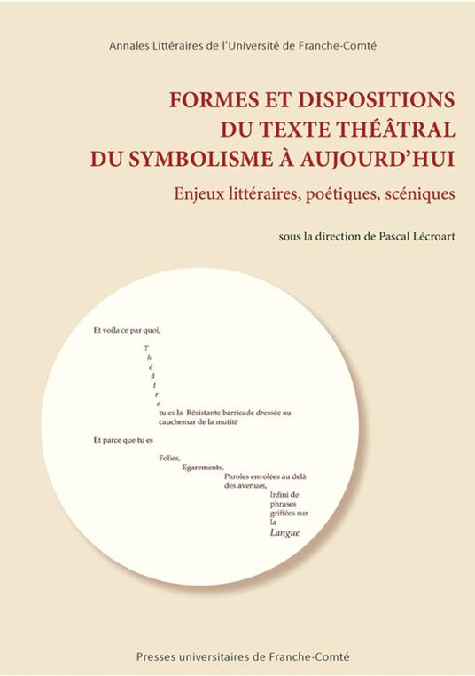 Formes et dispositions du texte théâtral du symbolisme à aujourd’hui